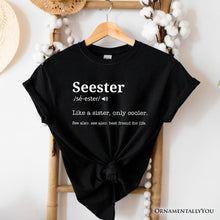 Carregar imagem no visualizador da galeria, Seester Definition T-Shirt, Funny Tee for Cool and Close Sisters
