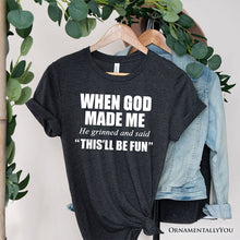 Carregar imagem no visualizador da galeria, When God Made Me Christian T-Shirt, Funny Faith Tee
