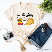 Load image into Gallery viewer, Ya Tu Sabe Café Queso and Galleta T-Shirt, Funny Latin Coffee Tee For Caffeine Lover
