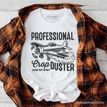 Carregar imagem no visualizador da galeria, Professional Crop Duster Funny T-Shirt, Silent But Deadly Sarcastic Men Tee
