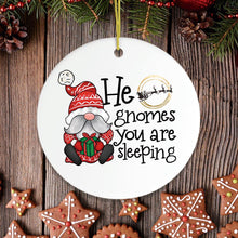 Load image into Gallery viewer, He Gnomes You Are Sleeping Christmas Ornament
