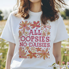 Carregar imagem no visualizador da galeria, All Oopsies No Daisies Mom Floral T-Shirt, Boho Funny Quote White Tee for Free-Spirited and Stylish Mothers
