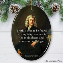 Carregar imagem no visualizador da galeria, Wise Words of Isaac Newton Ornament, Truth In Simplicity Quote Gift and Keepsake

