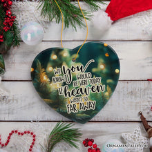 Carregar imagem no visualizador da galeria, If Heaven wasn't So Far Away Remembrance Ornament, Christmas Memorial Gift
