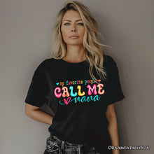 Carregar imagem no visualizador da galeria, My Favorite People Call Me Nana T-Shirt, Black Casual Tee for Fun and Proud Grandmothers

