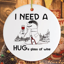 Load image into Gallery viewer, I Need a Huge Glass of Wine Funny Christmas Ornament
