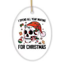 Load image into Gallery viewer, I Spend All Year Waiting For Christmas Festive Skull Ornament
