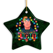 Load image into Gallery viewer, Let There Be Light Funny Cousin Eddie Griswold Christmas Ornament
