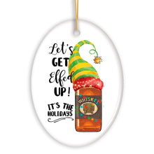 Carregar imagem no visualizador da galeria, Funny Alcohol Lets get Effed up It’s the Holidays Whisky Elf Theme Christmas Ornament
