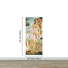 Carregar imagem no visualizador da galeria, The Birth of Venus “Get Naked” Quote Wallpaper Mural #6868
