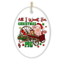 Carregar imagem no visualizador da galeria, All I Want For Christmas is a Pig Cute Ornament

