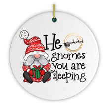 Load image into Gallery viewer, He Gnomes You Are Sleeping Christmas Ornament
