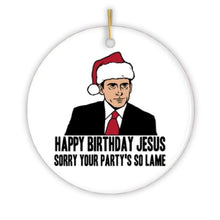 Carregar imagem no visualizador da galeria, Happy Birthday Jesus Sorry Your Party's So Lame Funny Office Ornament
