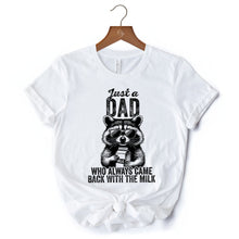 Carregar imagem no visualizador da galeria, Just a Dad Who Back With Milk Raccoon T-Shirt, White and Natural Funny Tee for Loyal and Cool Fathers
