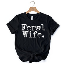 Carregar imagem no visualizador da galeria, Feral Wife T-Shirt, White and Black Typography Tee for Bold Women and Moms
