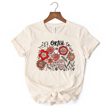 Load image into Gallery viewer, It&#39;s Okay Floral Affirmation T-Shirt, Boho White and Natural Motivational Tee for Kind and Inspirational Women
