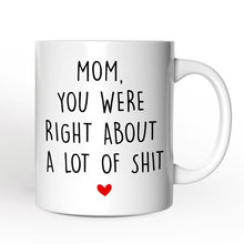 Carregar imagem no visualizador da galeria, Mom You Were Right About a Lot Of Things Personalized Mug, Funny Gift For Mom With Custom Name
