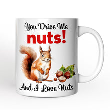 Carregar imagem no visualizador da galeria, You Drive Me Nuts And I Love Nuts Personalized Mug, Funny Squirrel Hazelnut Lover Gift With Custom Name

