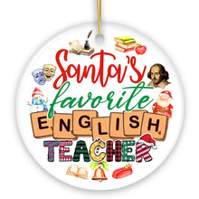 Load image into Gallery viewer, Santa's Favorite English Literature Teacher Ornament, Christmas Appreciation Gift for Tutors or Professors

