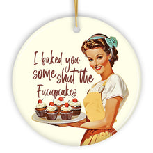 Carregar imagem no visualizador da galeria, I Baked You Some Shut The Fucupcakes Ornament, Quirky and Fun Retro Kitchen Decor

