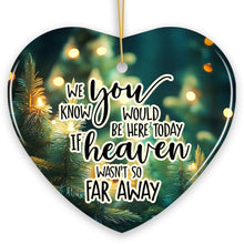Carregar imagem no visualizador da galeria, If Heaven wasn't So Far Away Remembrance Ornament, Christmas Memorial Gift

