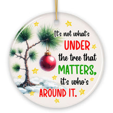 Carregar imagem no visualizador da galeria, It's Not What's Under The Tree That Matters Quote Ornament, Christmas Appreciation Gift
