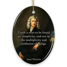 Carregar imagem no visualizador da galeria, Wise Words of Isaac Newton Ornament, Truth In Simplicity Quote Gift and Keepsake
