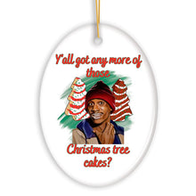 Load image into Gallery viewer, Yall got Any More of Those Tree Cakes Funny Meme Christmas Ornament, Whimsical Dark Humor
