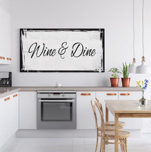 Load image into Gallery viewer, Kitchen canvas sign, wine and dine, sign for kitchen, kitchen wall art, wine sign, kitchen decor
