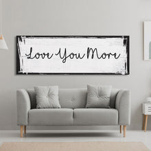 Carregar imagem no visualizador da galeria, Bedroom wall decor, above bed canvas print, master bedroom sign, love you more, gift for her
