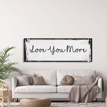 Carregar imagem no visualizador da galeria, Bedroom wall decor, above bed canvas print, master bedroom sign, love you more, gift for her
